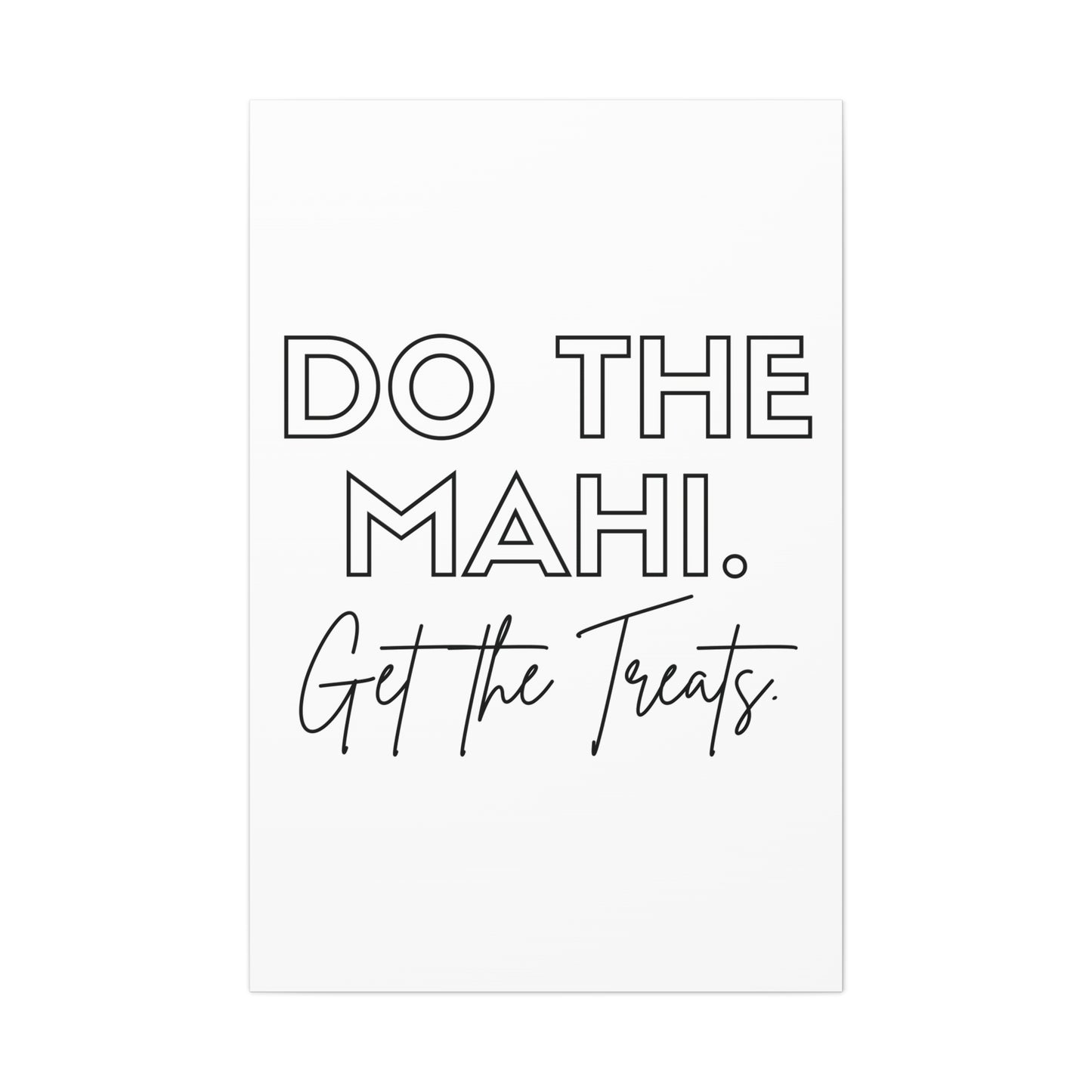 Do The Mahi. Get The Treats Classic Canvas - White