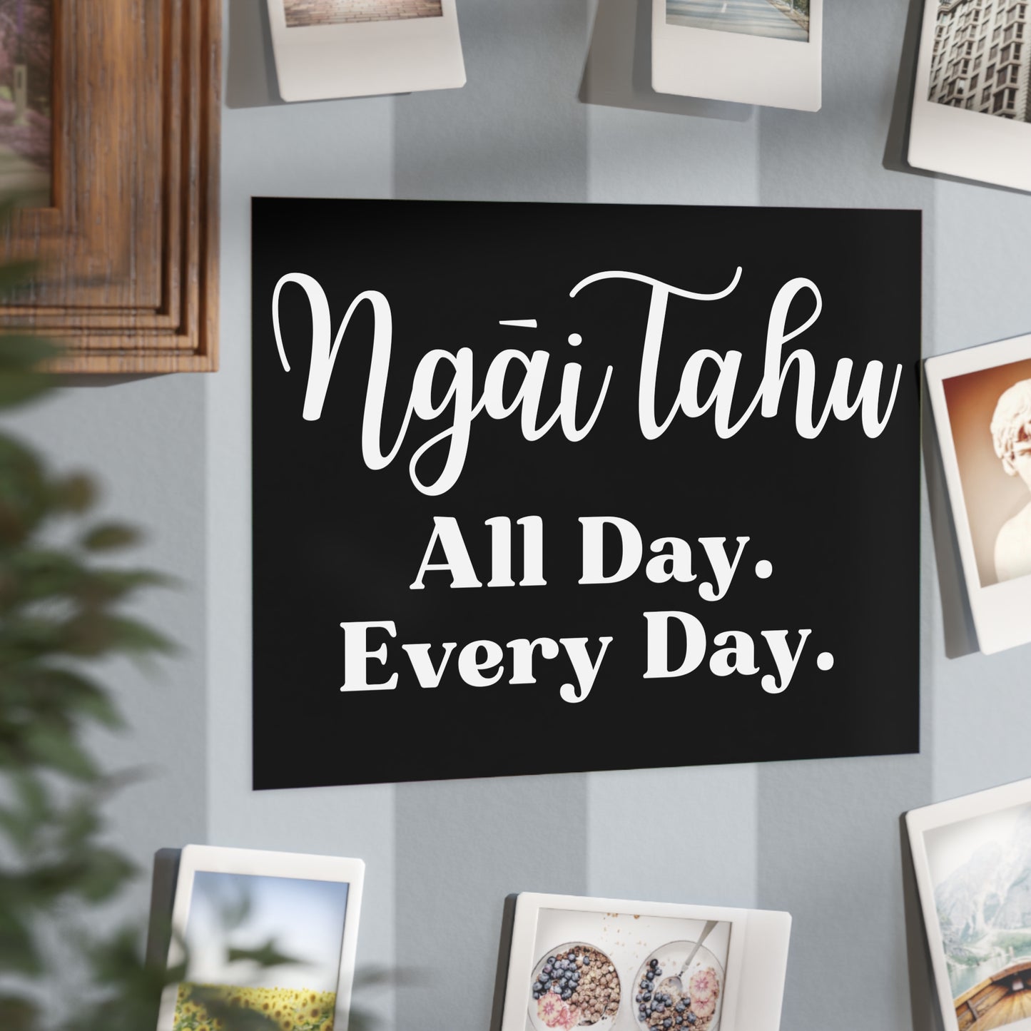 Ngāi Tahu All Day. Every Day. Unframed Prints - black