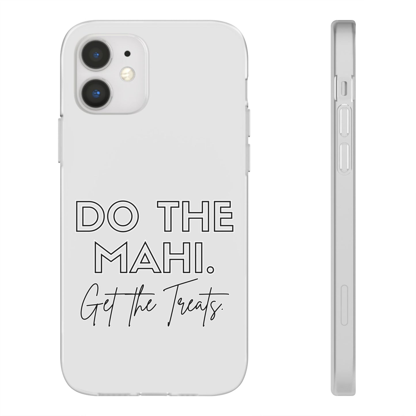 Do The Mahi. Get The Treats Flexi Cases - iPhone/Samsung Galaxy