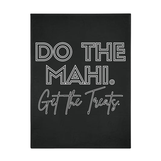 Do The Mahi. Get The Treats. - Black Plush Fleece Blanket