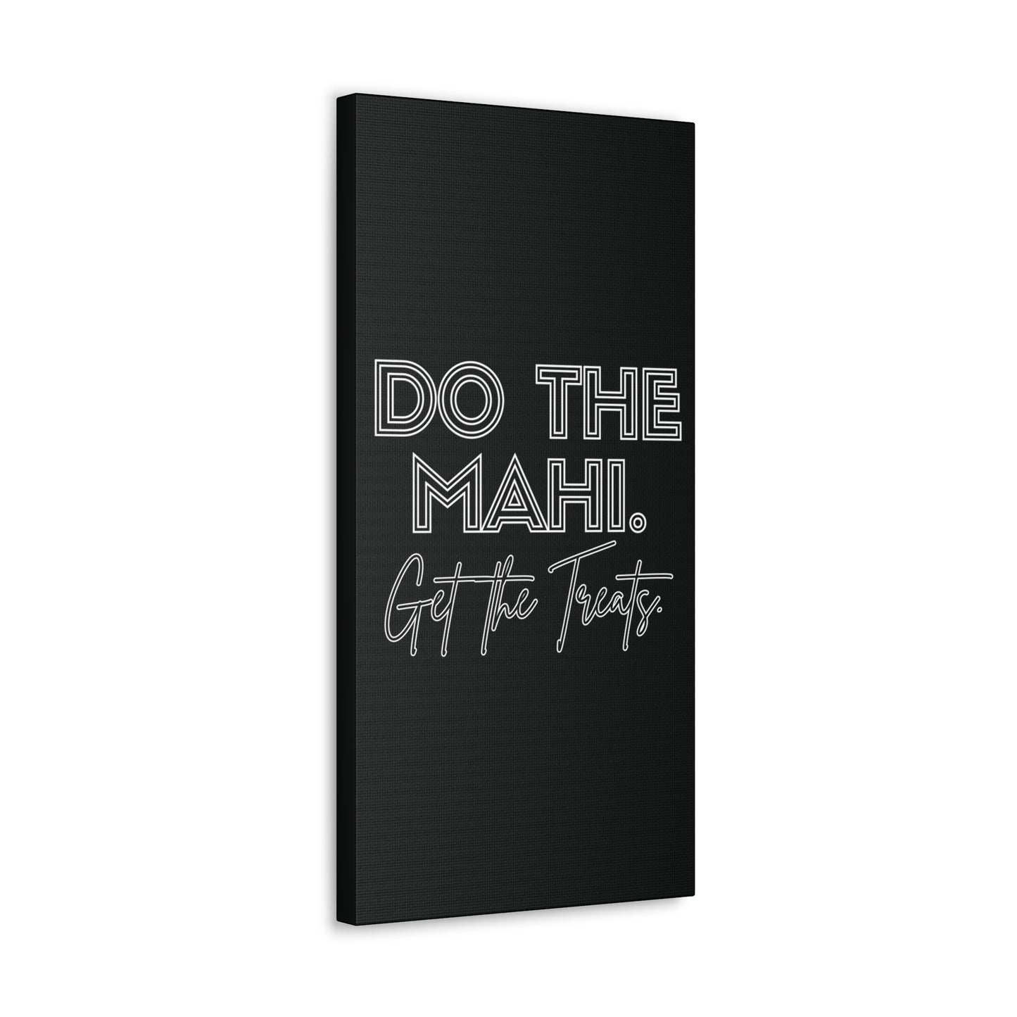 Do The Mahi. Get The Treats Classic Canvas - Black