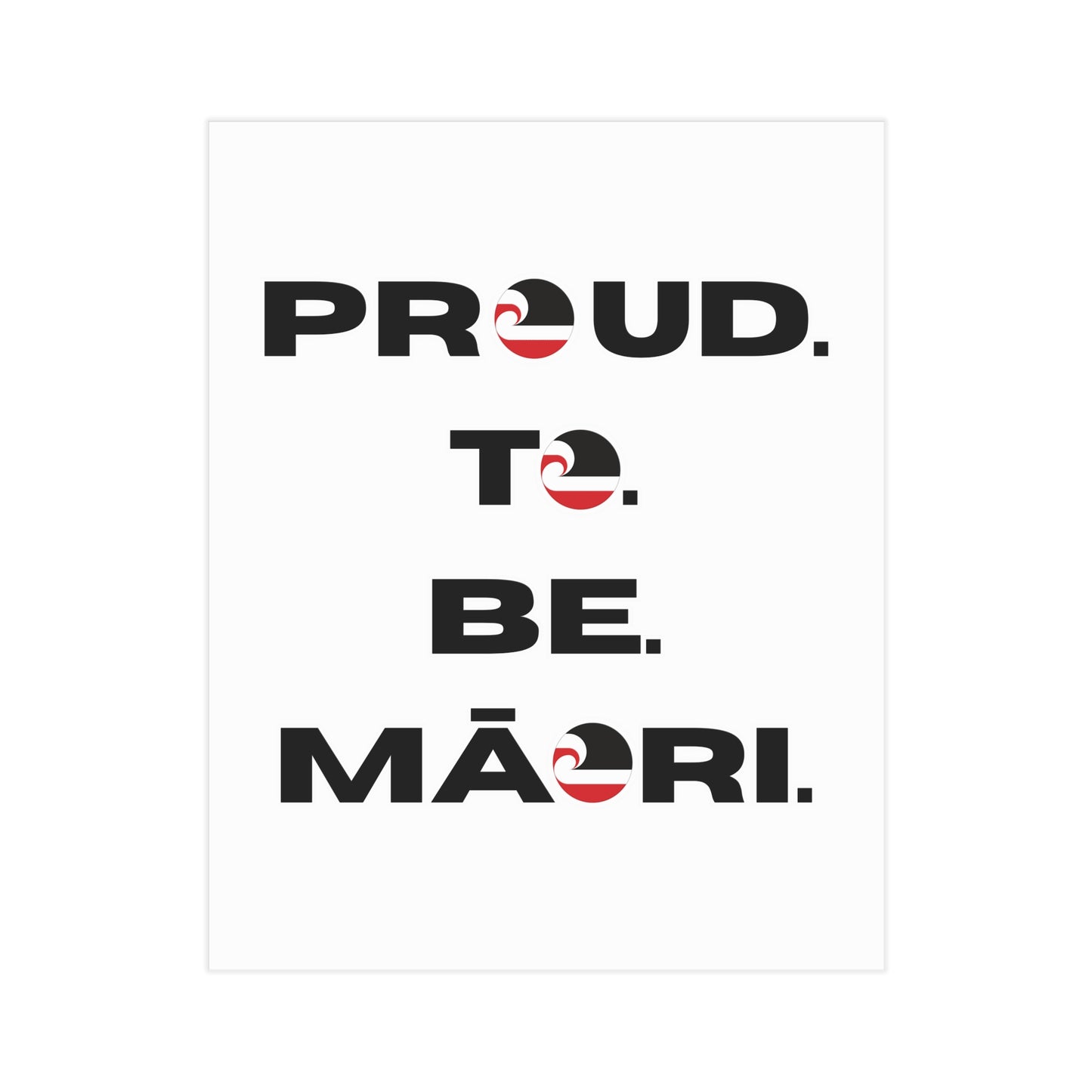 Proud. To. Be. Māori. Unframed Prints - white