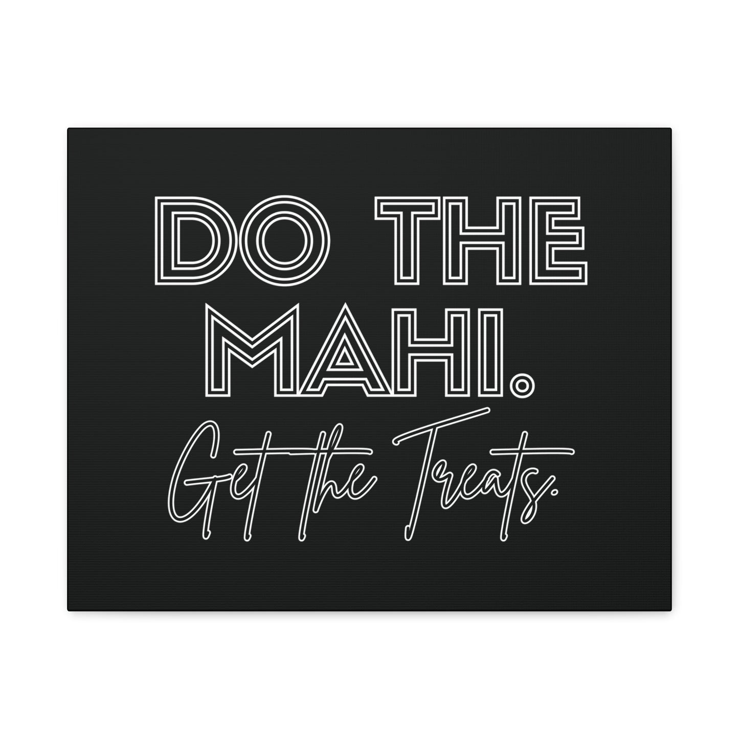 Do The Mahi. Get The Treats Classic Canvas - Black