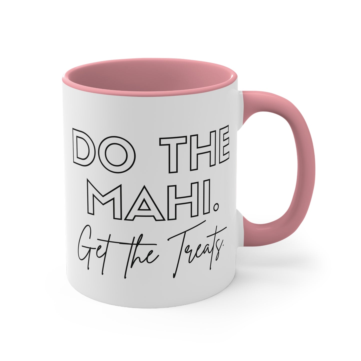 Do The Mahi. Get The Treats. Colorful Accent Mugs, 11oz (330 ml)