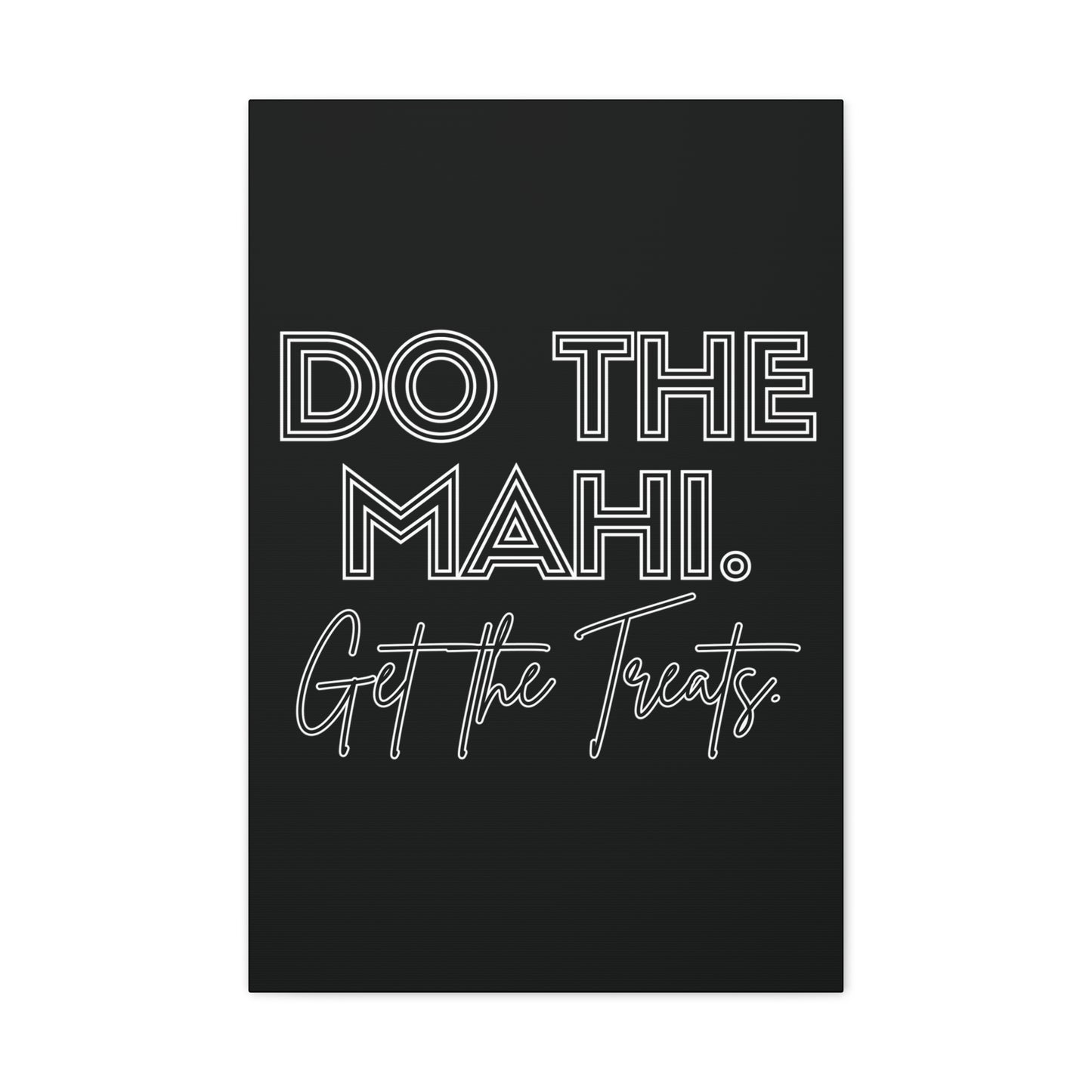 Do The Mahi. Get The Treats Classic Canvas - Black