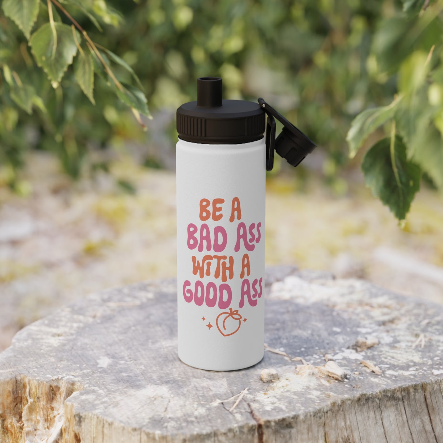 Be a Bad Ass... Stainless Steel Sports Water Bottle - 3 sizes