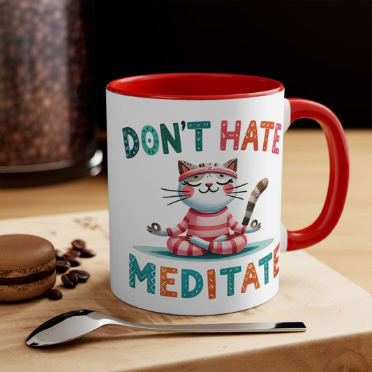 Don't Hate Meditate Color Accent Mug 11oz - Zen Meditation Gift