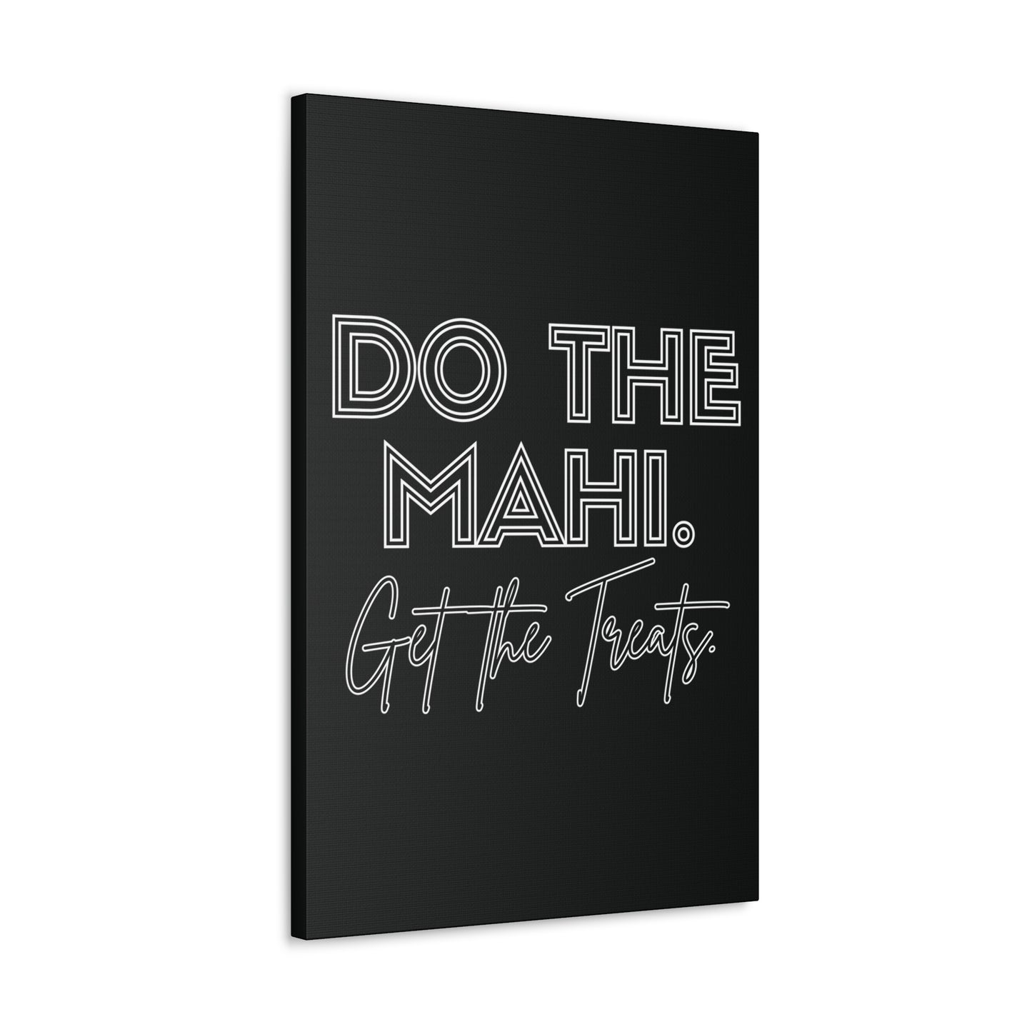 Do The Mahi. Get The Treats Classic Canvas - Black