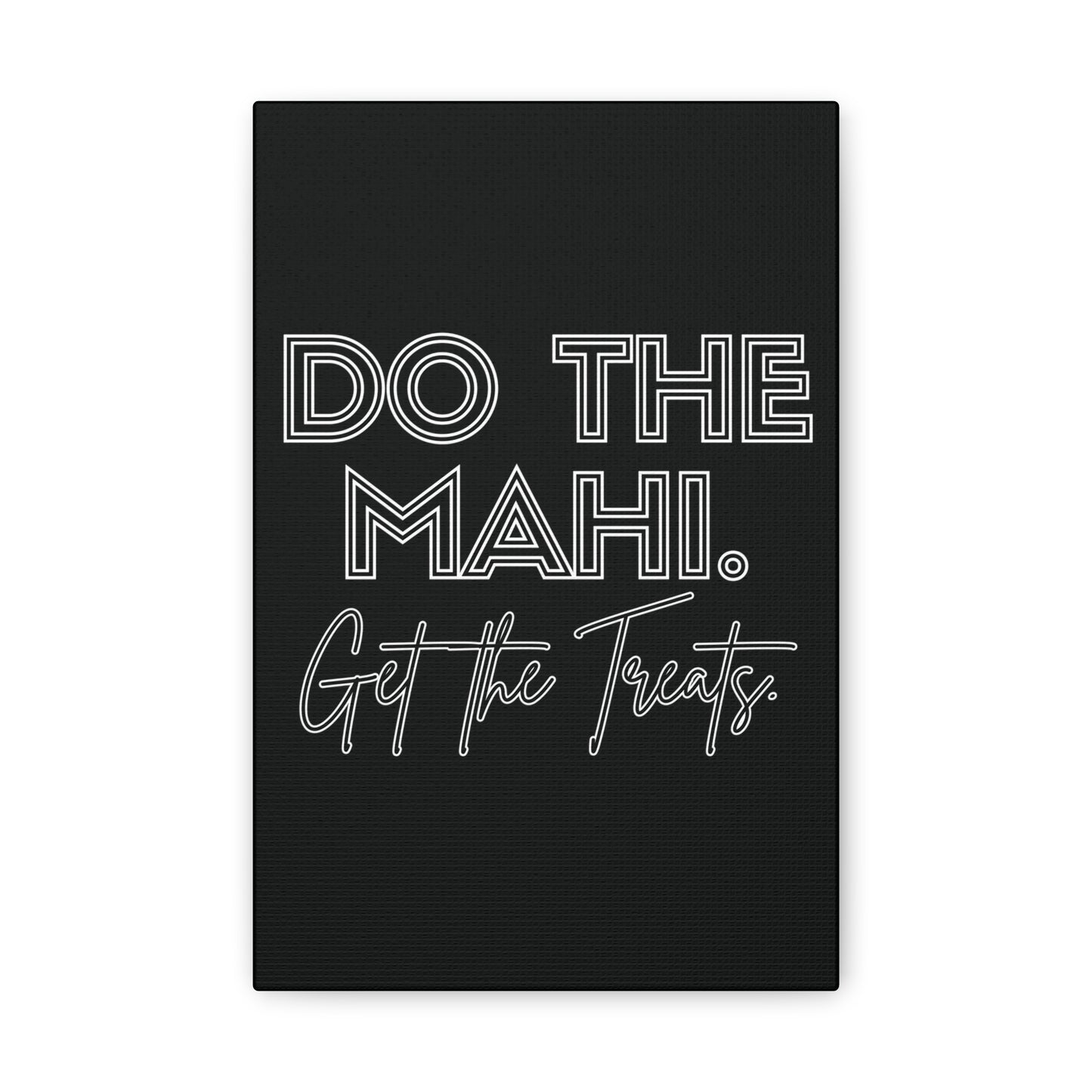 Do The Mahi. Get The Treats Classic Canvas - Black