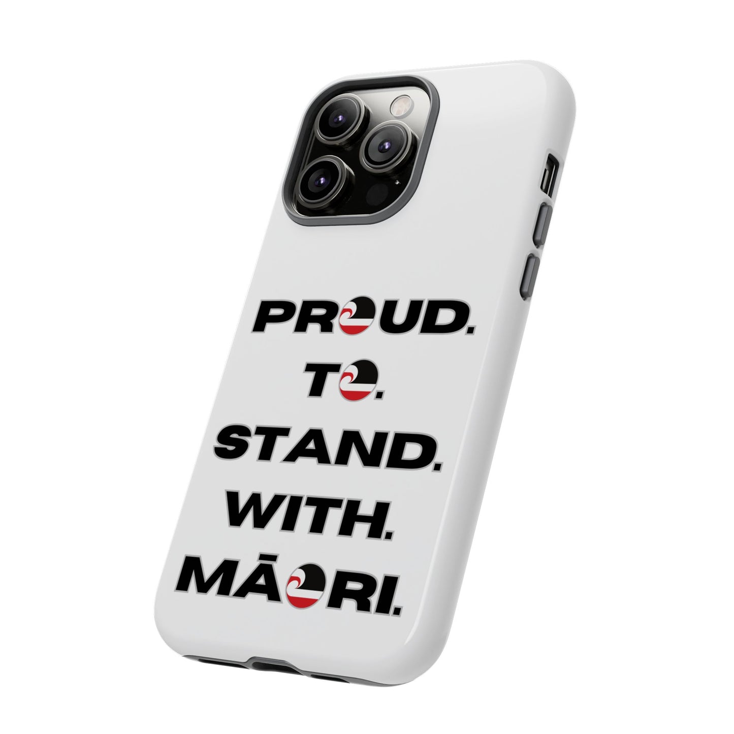 Proud. To. Stand. With. Māori. Tough Cases iPhone/Google Pixel/Samsung Galaxy