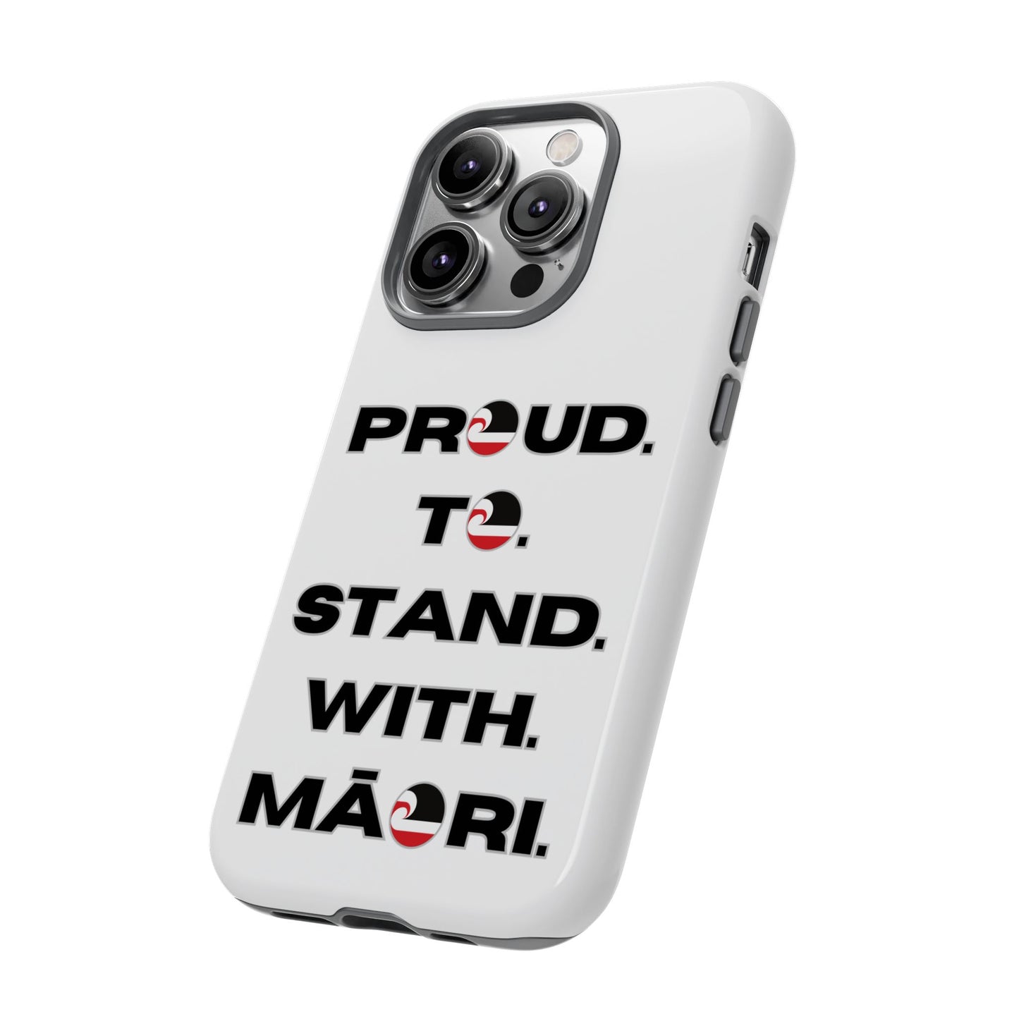 Proud. To. Stand. With. Māori. Tough Cases iPhone/Google Pixel/Samsung Galaxy