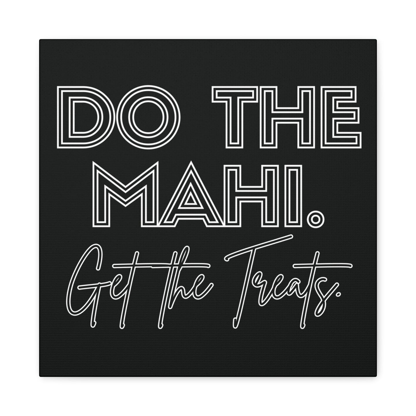 Do The Mahi. Get The Treats Classic Canvas - Black