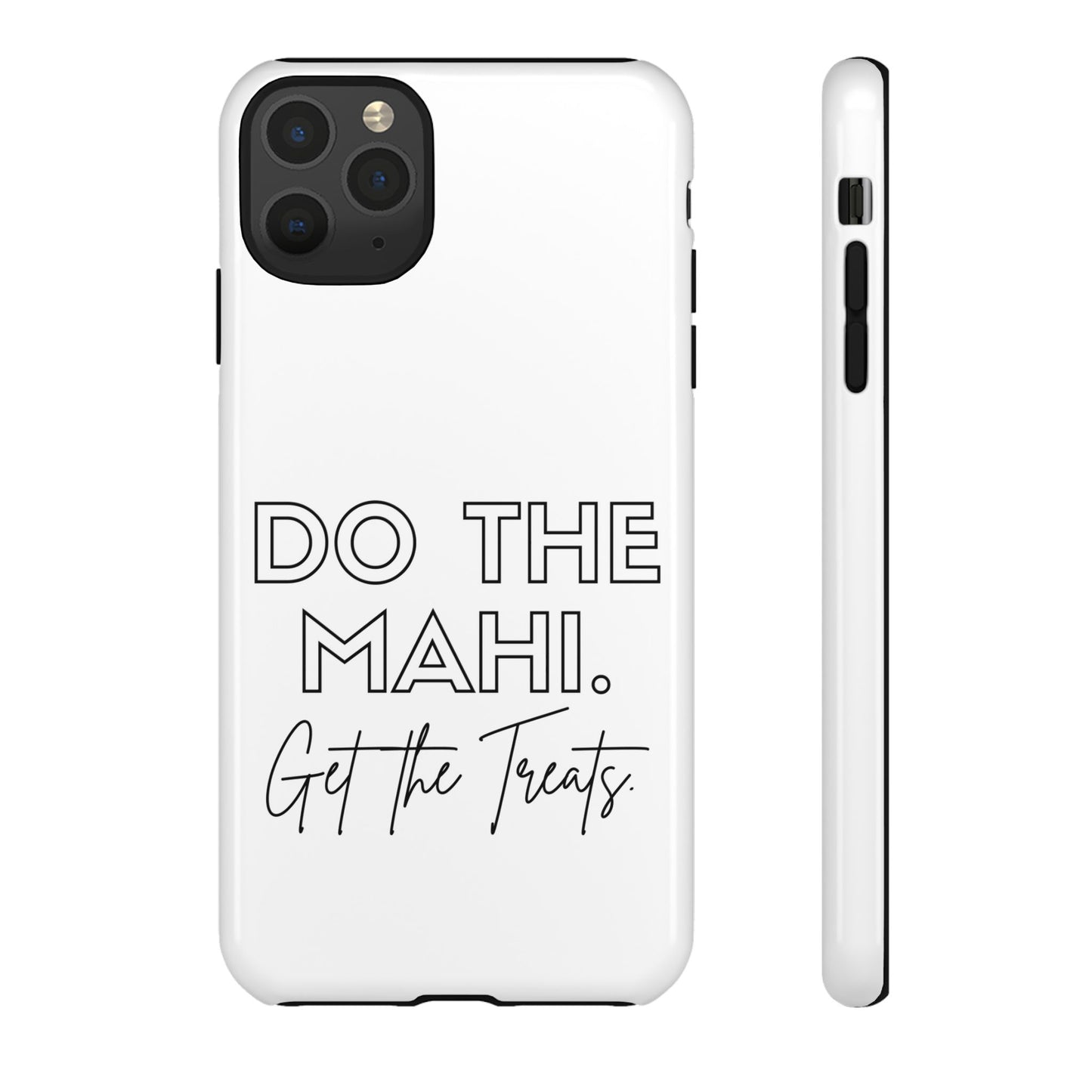 Do The Mahi. Get The Treats Tough Cases iPhone/Google Pixel/Samsung Galaxy