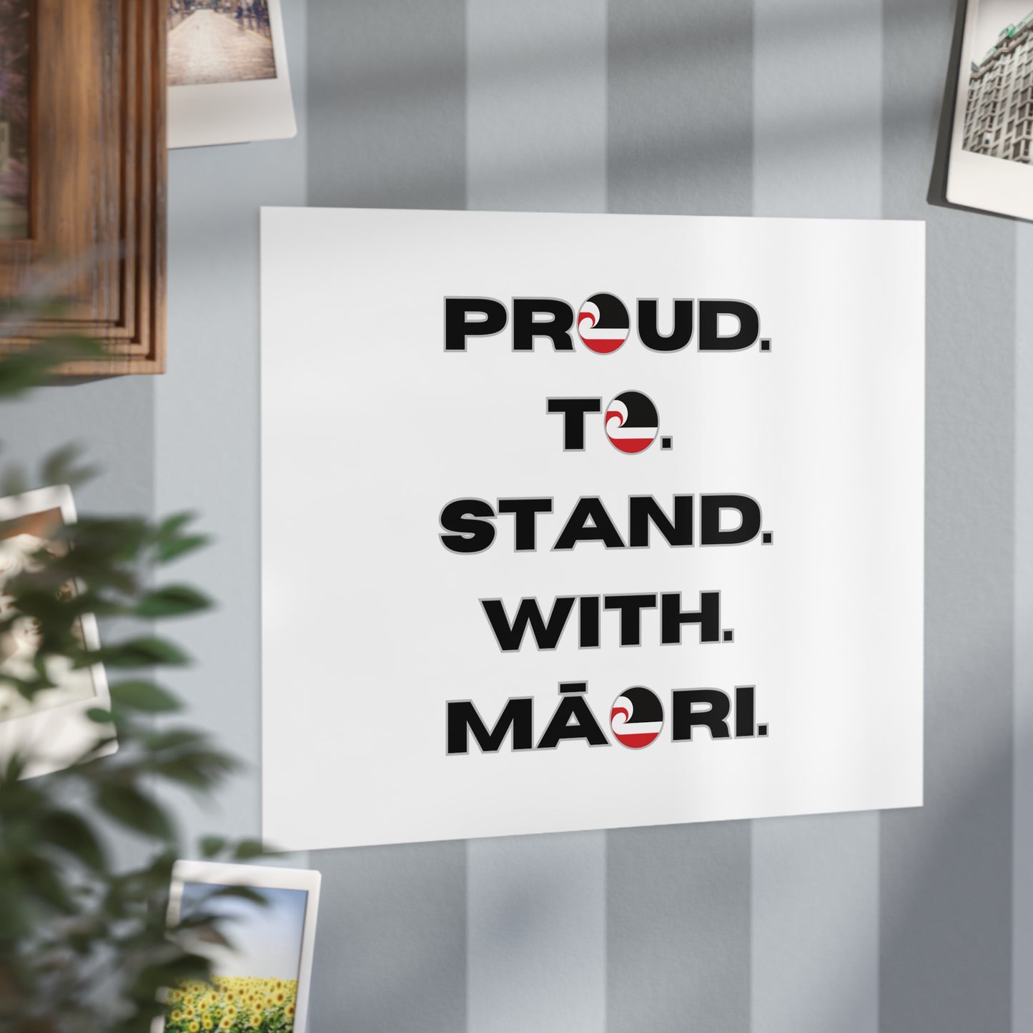 Proud. To. Stand. With. Māori. Unframed Prints - white