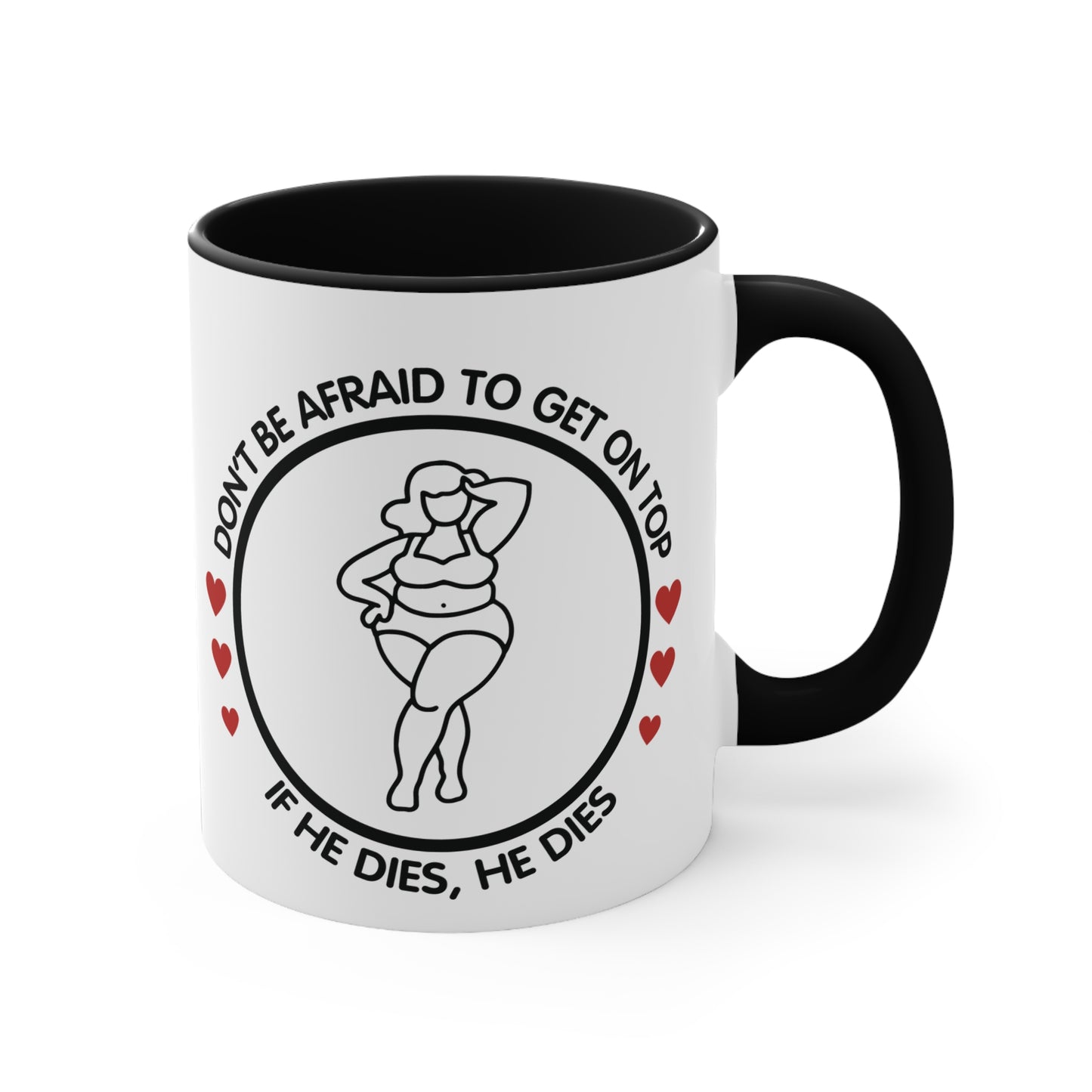 Don't Be Afraid To Get On Top... Colorful Accent Mug 11oz - For Adults Only