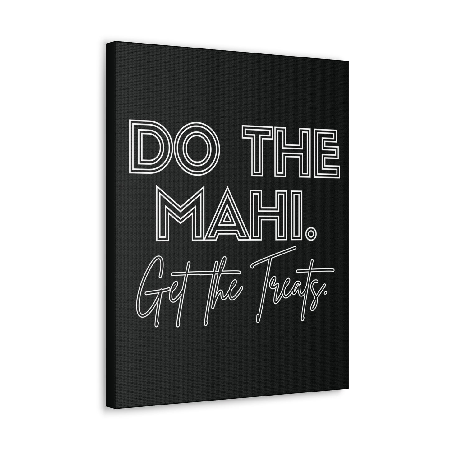 Do The Mahi. Get The Treats Classic Canvas - Black