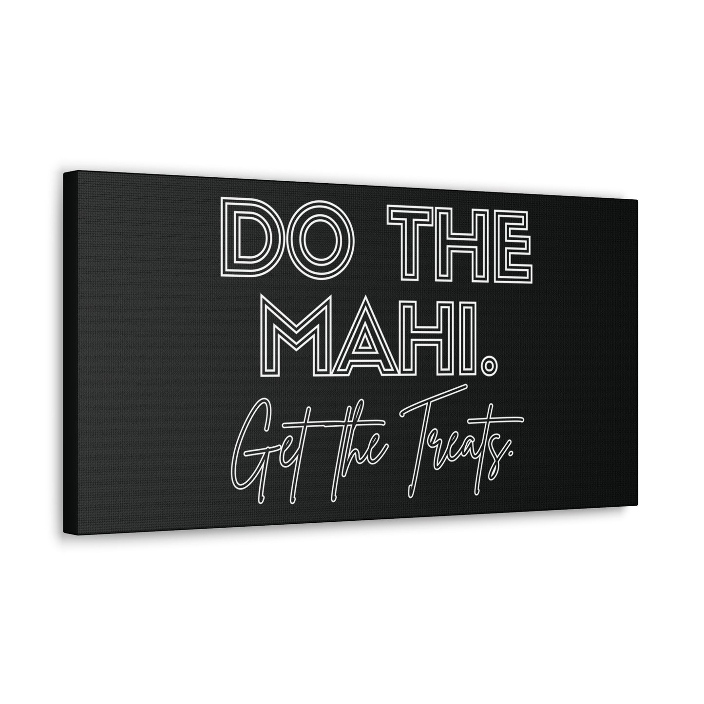 Do The Mahi. Get The Treats Classic Canvas - Black