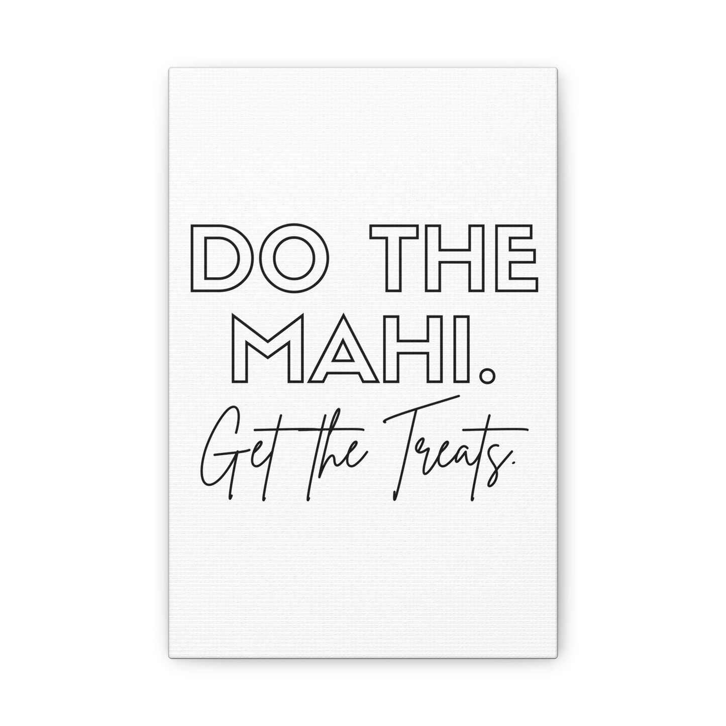 Do The Mahi. Get The Treats Classic Canvas - White