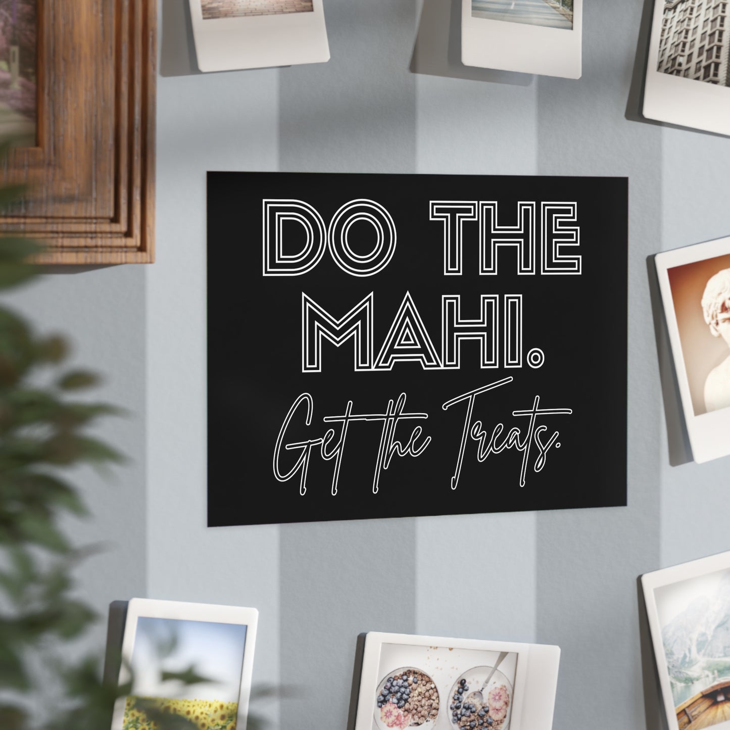 Do The Mahi. Get The Treats. Unframed Prints - black